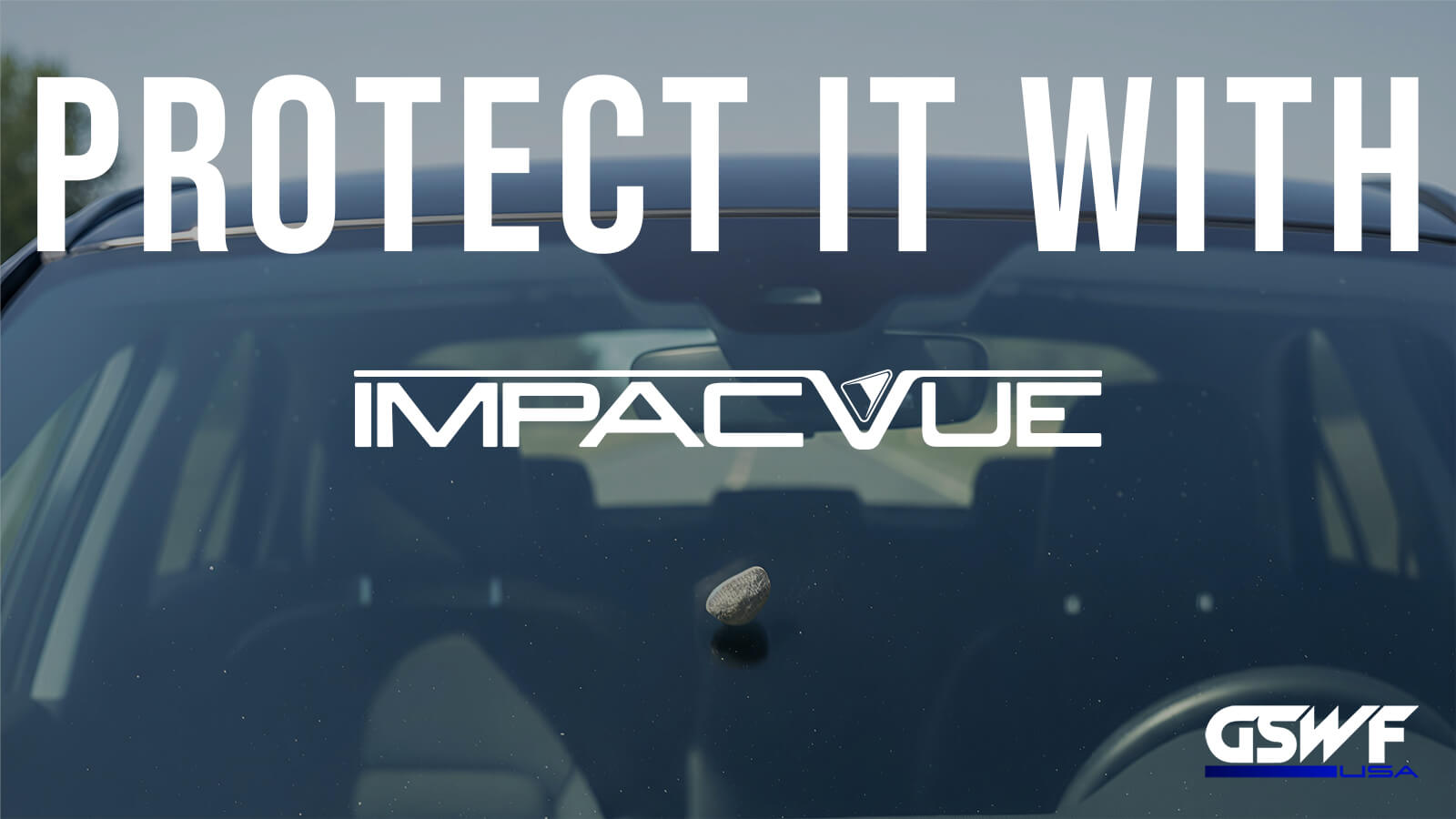 IMPACVUE Windshield Protection